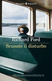 Ebook Scusate il disturbo di Richard Ford edito da Feltrinelli Editore