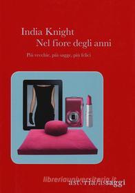Ebook Nel fiore degli anni. di India Knight edito da astoria