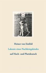 Ebook Lakonie eines Nachkriegskindes di Heiner von Einfeld edito da Books on Demand