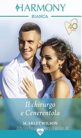 Ebook Il chirurgo e Cenerentola di Scarlet Wilson edito da HarperCollins Italia