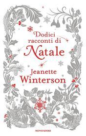 Ebook Dodici racconti di Natale di Winterson Jeanette edito da Mondadori