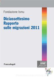 Ebook Diciasettesimo Rapporto sulle migrazioni 2011 di AA. VV. edito da Franco Angeli Edizioni