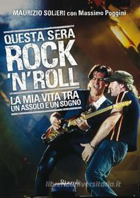 Ebook Questa sera Rock'n'roll di Solieri Maurizio edito da Rizzoli