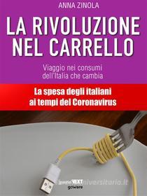 Ebook La rivoluzione nel carrello. Viaggio nei consumi dell’Italia che cambia di Anna Zinola edito da goWare & Guerini Next