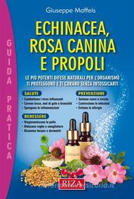 Ebook Echinacea, rosa canina e propoli di Giuseppe Maffeis edito da Edizioni Riza