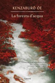Ebook La foresta d'acqua di Kenzaburo Oe edito da Garzanti