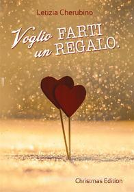 Ebook Voglio farti un regalo - Christmas Edition di Letizia Brambilla edito da Youcanprint