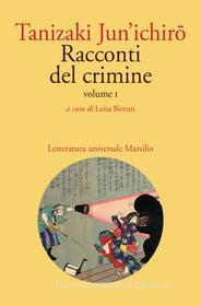 Ebook Racconti del crimine. Volume I di Jun'ichiro? Tanizaki edito da Marsilio