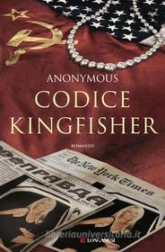 Ebook Codice Kingfisher di Anonymous edito da Longanesi