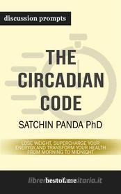 Ebook Summary: "The Circadian Code: Lose Weight, Supercharge Your Energy, and Transform Your Health from Morning to Midnight" by Satchin Panda | Discussion Promp di bestof.me edito da bestof.me