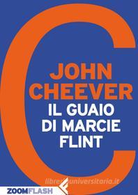 Ebook Il guaio di Marcie Flint di John Cheever edito da Zoom Feltrinelli