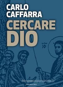 Ebook Cercare Dio di Carlo Caffarra edito da Marcianum Press