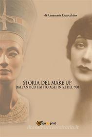 Ebook Storia del makeup di Annamaria Lupacchino edito da Youcanprint