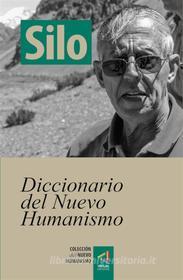 Ebook [Colección del Nuevo Humanismo] Diccionario del Nuevo Humanismo di Silo edito da Virtual Ediciones