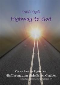 Ebook Highway to God di Frank Fojtik edito da Books on Demand