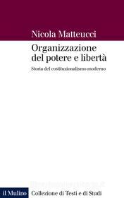 Ebook Organizzazione del potere e libertà di Nicola Matteucci edito da Società editrice il Mulino, Spa