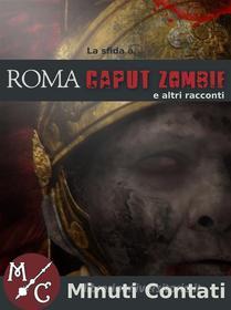 Ebook La Sfida a Roma Caput Zombie di AA.VV., Aa.Vv. edito da AA.VV.