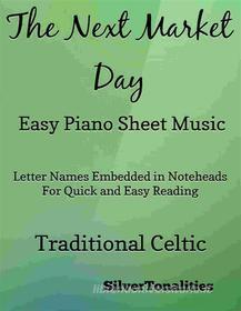 Ebook The Next Market Day Easy Piano Sheet Music di SilverTonalities edito da SilverTonalities