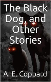 Libro Ebook The Black Dog / And Other Stories di A. E. Coppard di iOnlineShopping.com
