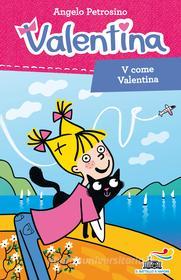 Ebook V come Valentina di Petrosino Angelo edito da Piemme