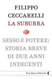 Ebook La suburra di Filippo Ceccarelli edito da Feltrinelli Editore