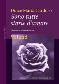 Ebook Sono tutte storie d'amore di cardoso dulce maria edito da Voland