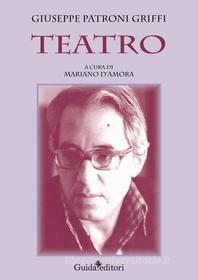 Ebook Teatro di Patroni Griffi Giuseppe edito da Guida Editori
