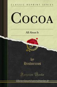 Ebook Cocoa di Historicus edito da Forgotten Books