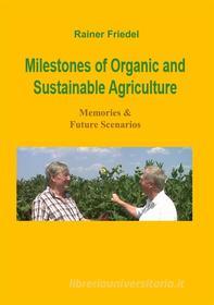 Ebook Milestones of organic and sustainable agriculture di Rainer Friedel edito da Books on Demand