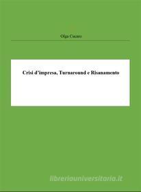 Ebook Crisi d’impresa, Turnaround e Risanamento di Olga Cucaro edito da ResearchFreelance