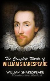 Ebook The Complete Works of William Shakespeare di William Shakespeare edito da anna ruggieri