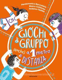 Ebook Giochi di gruppo anche a 1 metro di distanza di Cattaneo Marco, Baccalario Pierdomenico, Taddia Federico edito da Mondadori