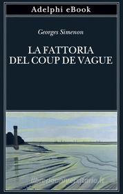 Libro Ebook La fattoria del Coup de Vague di Georges Simenon di Adelphi