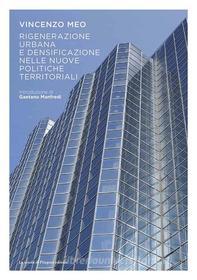 Ebook Rigenerazione urbana e densificazione nelle nuove politiche territoriali di Vincenzo Meo edito da La scuola di Pitagora