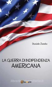 Ebook La guerra di indipendenza Americana di Daniele Zumbo edito da Youcanprint