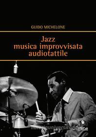 Ebook Jazz musica improvvisata audiotattile di Guido Michelone edito da EDUCatt Università Cattolica
