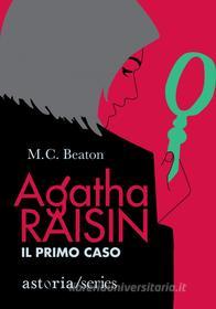 Ebook Agatha Raisin – Il primo caso di M.C. Beaton edito da astoria