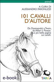 Ebook 101 cavalli d'autore di Alessandro Paronuzzi edito da TARKA