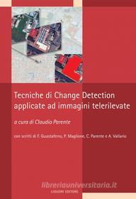 Ebook Tecniche di Change Detection applicate ad immagini telerilevate di Claudio Parente edito da Liguori Editore