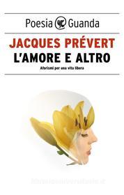 Libro Ebook L'amore e altro di Jacques Prévert di Guanda