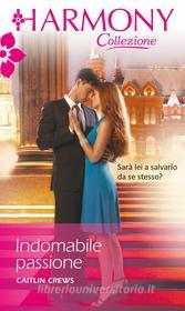 Ebook Indomabile passione di Caitlin Crews edito da HarperCollins Italia