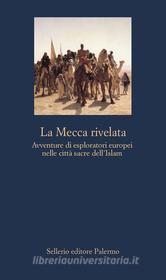 Ebook La Mecca rivelata di Attilio Brilli edito da Sellerio Editore