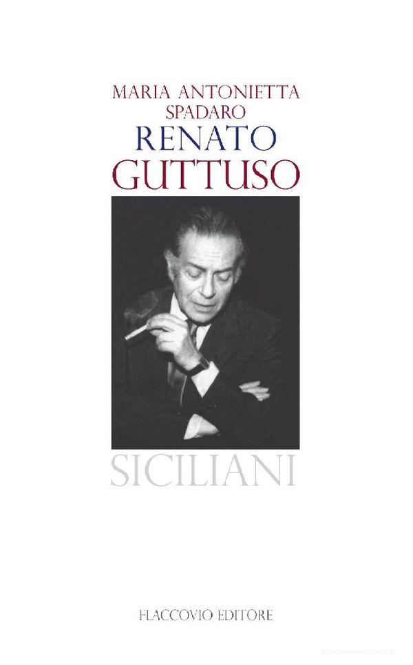 Ebook Renato Guttuso di Maria Antonietta Spadaro edito da Flaccovio Editore