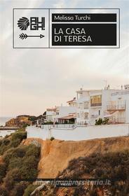 Ebook La casa di Teresa di Melissa Turchi edito da AUGH! Edizioni