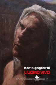 Ebook L&apos;Uomo Vivo di Boris Gagliardi edito da Herkules Books