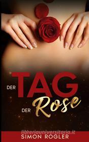 Ebook Der Tag der Rose di Simon Rogler edito da Books on Demand