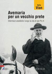 Ebook Ave Maria per un vecchio prete di Nello Vian edito da Edizioni Messaggero Padova