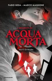 Ebook I segreti di Acquamorta. Notti di paura di Geda Fabio, Magnone Marco edito da Mondadori