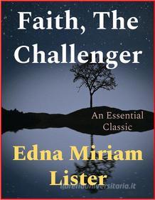 Ebook Faith, The Challenger di Edna Miriam Lister edito da Andura Publishing