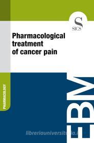 Ebook Pharmacological Treatment of Cancer Pain di Sics Editore edito da SICS